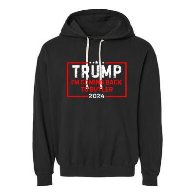 IM Coming Back To Butler Trump Fight 2024 Us Flag Garment-Dyed Fleece Hoodie