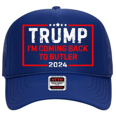 IM Coming Back To Butler Trump Fight 2024 Us Flag High Crown Mesh Back Trucker Hat