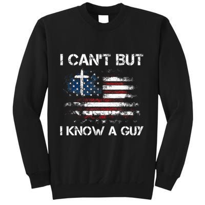 I CanT But I Know A Guy Jesus Cross Christian Believer Sweatshirt
