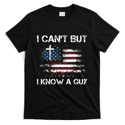I CanT But I Know A Guy Jesus Cross Christian Believer T-Shirt