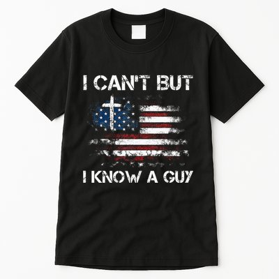 I CanT But I Know A Guy Jesus Cross Christian Believer Tall T-Shirt