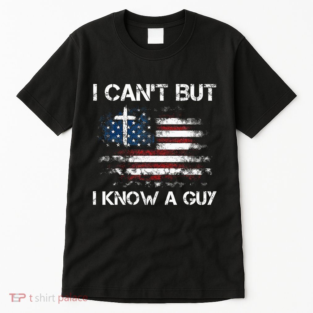 I CanT But I Know A Guy Jesus Cross Christian Believer Tall T-Shirt