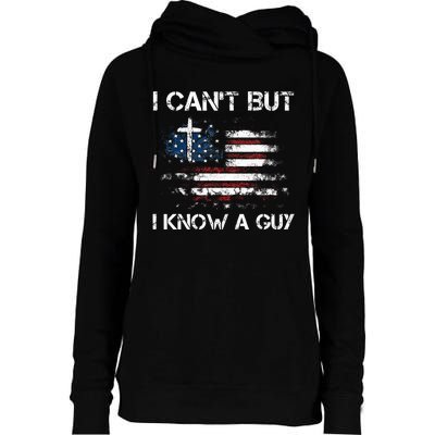 I CanT But I Know A Guy Jesus Cross Christian Believer Womens Funnel Neck Pullover Hood