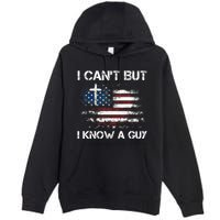 I CanT But I Know A Guy Jesus Cross Christian Believer Premium Pullover Hoodie