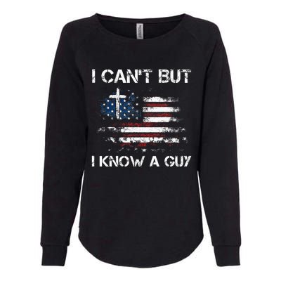 I CanT But I Know A Guy Jesus Cross Christian Believer Womens California Wash Sweatshirt