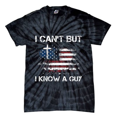 I CanT But I Know A Guy Jesus Cross Christian Believer Tie-Dye T-Shirt