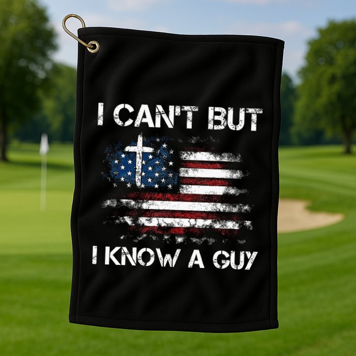 I CanT But I Know A Guy Jesus Cross Christian Believer Golf Towel