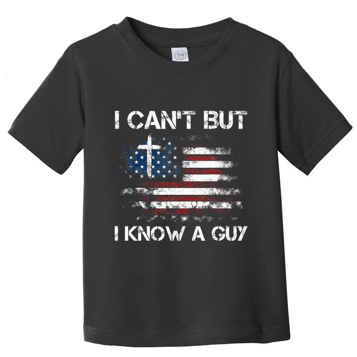 I CanT But I Know A Guy Jesus Cross Christian Believer Toddler T-Shirt
