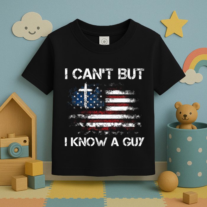 I CanT But I Know A Guy Jesus Cross Christian Believer Toddler T-Shirt