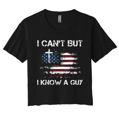 I CanT But I Know A Guy Jesus Cross Christian Believer Women's Crop Top Tee