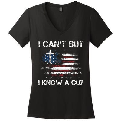 I CanT But I Know A Guy Jesus Cross Christian Believer Women's V-Neck T-Shirt