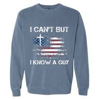 I CanT But I Know A Guy Jesus Cross Christian Believer Garment-Dyed Sweatshirt