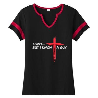 I CanT But I Know A Guy Jesus Cross Funny Christian Ladies Halftime Notch Neck Tee