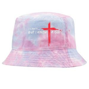 I CanT But I Know A Guy Jesus Cross Funny Christian Tie-Dyed Bucket Hat