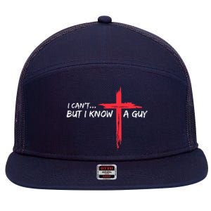 I CanT But I Know A Guy Jesus Cross Funny Christian 7 Panel Mesh Trucker Snapback Hat