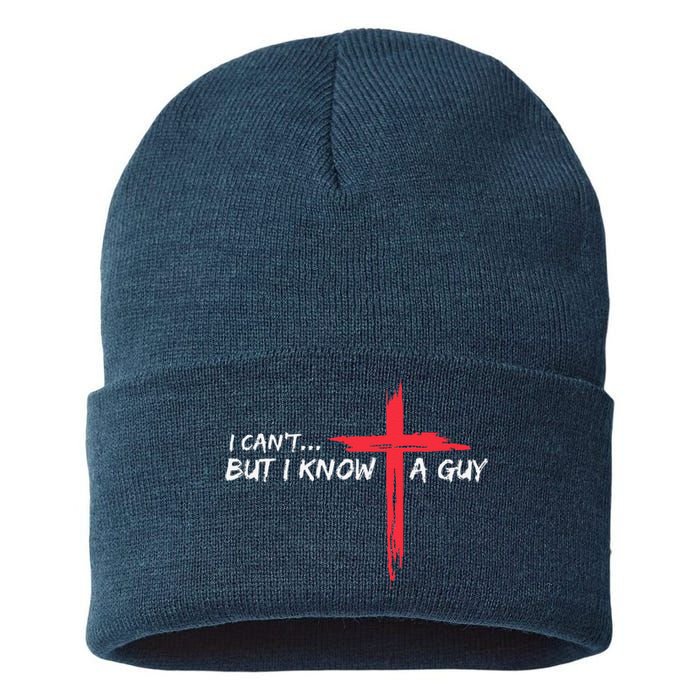 I CanT But I Know A Guy Jesus Cross Funny Christian Sustainable Knit Beanie