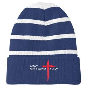 I CanT But I Know A Guy Jesus Cross Funny Christian Striped Beanie with Solid Band