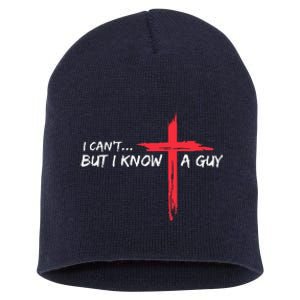 I CanT But I Know A Guy Jesus Cross Funny Christian Short Acrylic Beanie