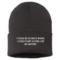 I Could Be So Much Worse I Could Start Acting Like My Mother Sustainable Knit Beanie
