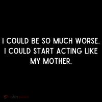 I Could Be So Much Worse I Could Start Acting Like My Mother Short Acrylic Beanie