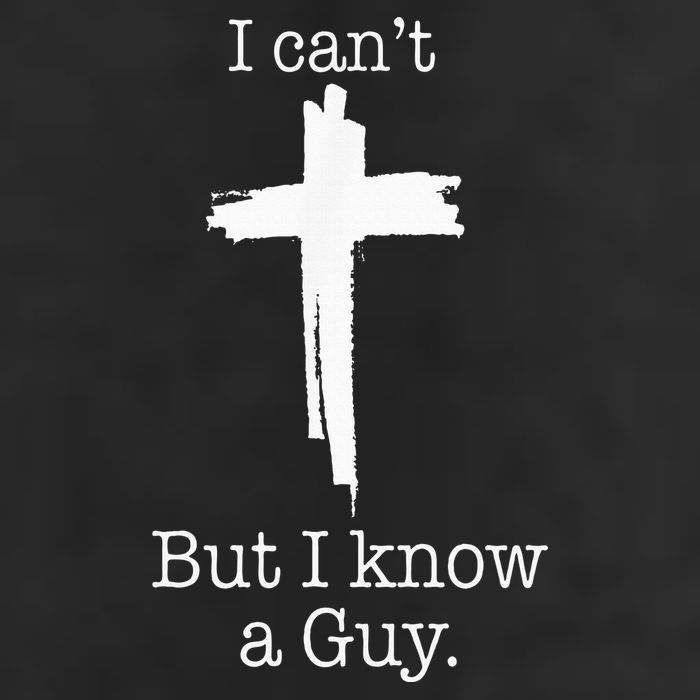 I CanT But I Know A Guy Jesus Cross Funny Christian Garment-Dyed Fleece Hoodie