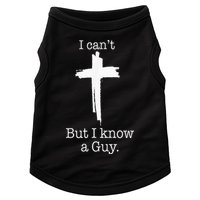 I CanT But I Know A Guy Jesus Cross Funny Christian Doggie Tank