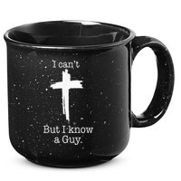 I CanT But I Know A Guy Jesus Cross Funny Christian 15oz Campfire Ceramic Mug