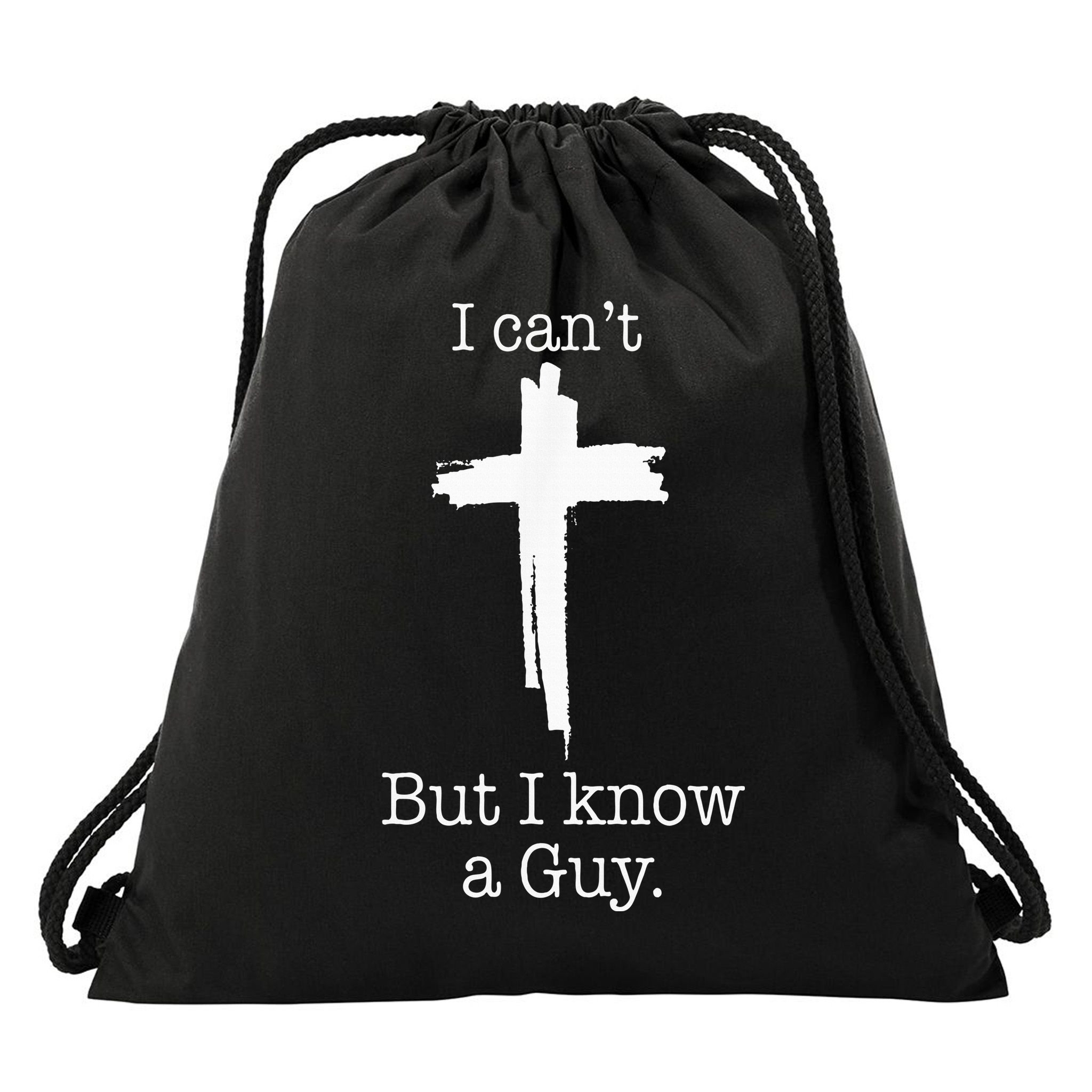 I CanT But I Know A Guy Jesus Cross Funny Christian Drawstring Bag