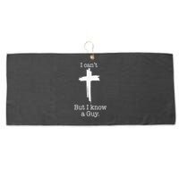 I CanT But I Know A Guy Jesus Cross Funny Christian Large Microfiber Waffle Golf Towel