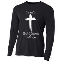I CanT But I Know A Guy Jesus Cross Funny Christian Cooling Performance Long Sleeve Crew