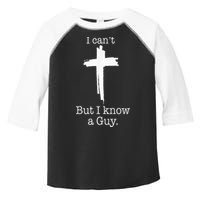 I CanT But I Know A Guy Jesus Cross Funny Christian Toddler Fine Jersey T-Shirt