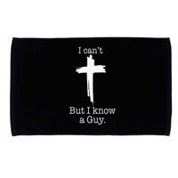 I CanT But I Know A Guy Jesus Cross Funny Christian Microfiber Hand Towel