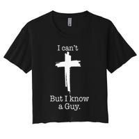 I CanT But I Know A Guy Jesus Cross Funny Christian Crop Top