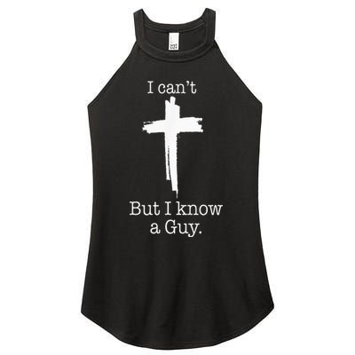 I CanT But I Know A Guy Jesus Cross Funny Christian Women's Perfect Tri Rocker Tank