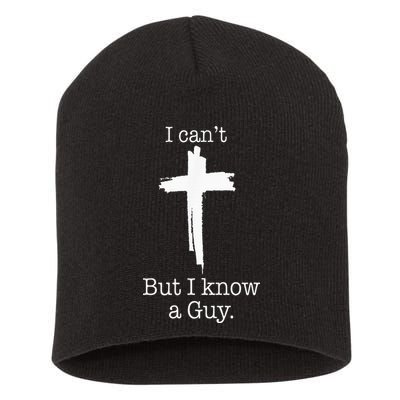 I CanT But I Know A Guy Jesus Cross Funny Christian Short Acrylic Beanie