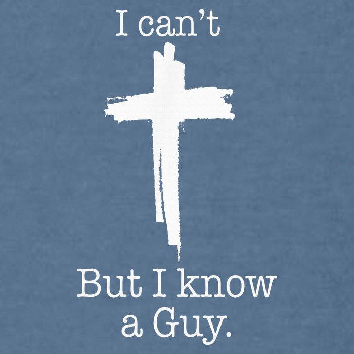 I CanT But I Know A Guy Jesus Cross Funny Christian Garment-Dyed Sweatshirt