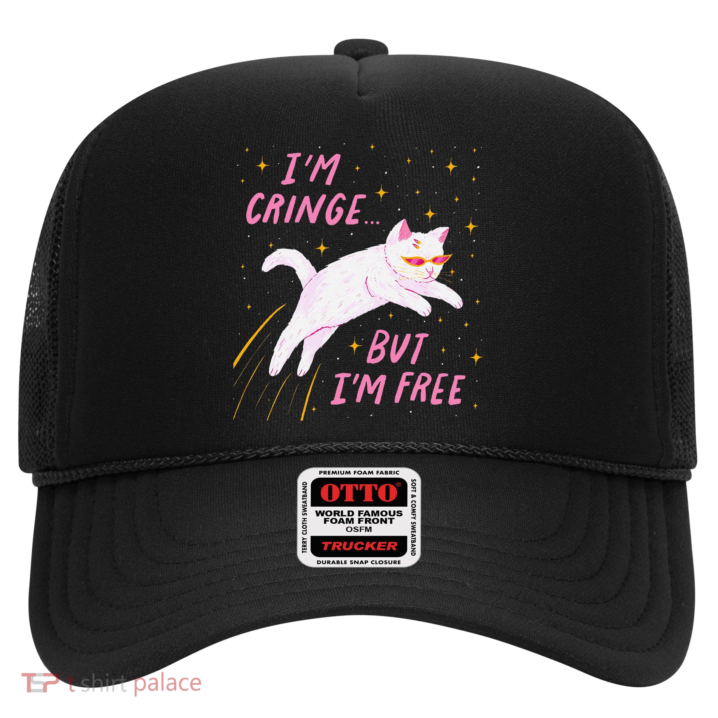 IM Cringe But IM Free Funny Trucker Hat