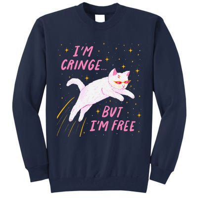 IM Cringe But IM Free Funny Tall Sweatshirt