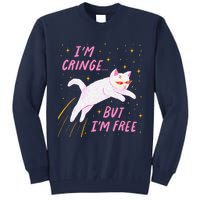 IM Cringe But IM Free Funny Tall Sweatshirt