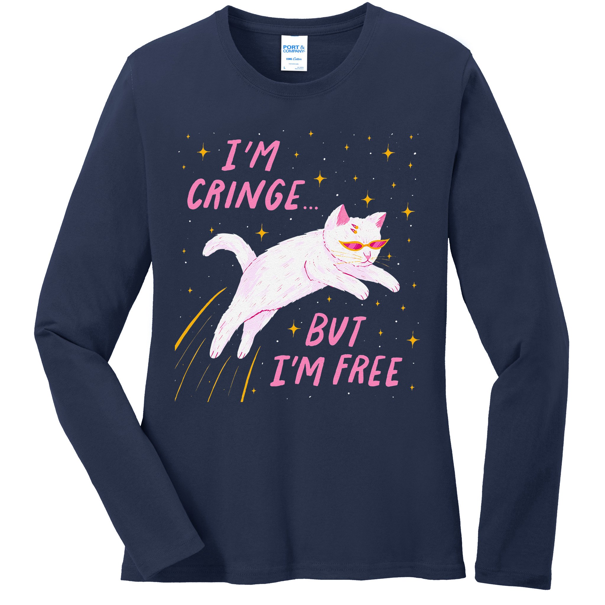 IM Cringe But IM Free Funny Ladies Long Sleeve Shirt