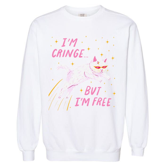 IM Cringe But IM Free Funny Garment-Dyed Sweatshirt