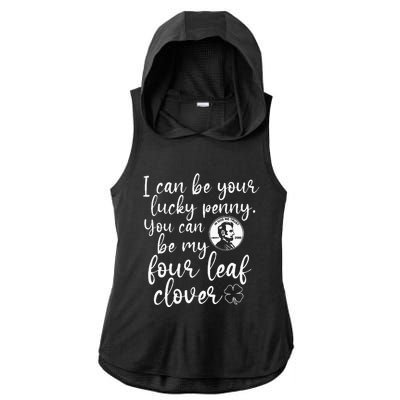 I Can Be Your Lucky Penny You Can Be My Four Leaf Clover Ladies PosiCharge Tri-Blend Wicking Draft Hoodie Tank