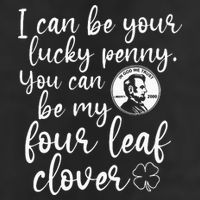 I Can Be Your Lucky Penny You Can Be My Four Leaf Clover Cool Comfort Performance Bucket Hat