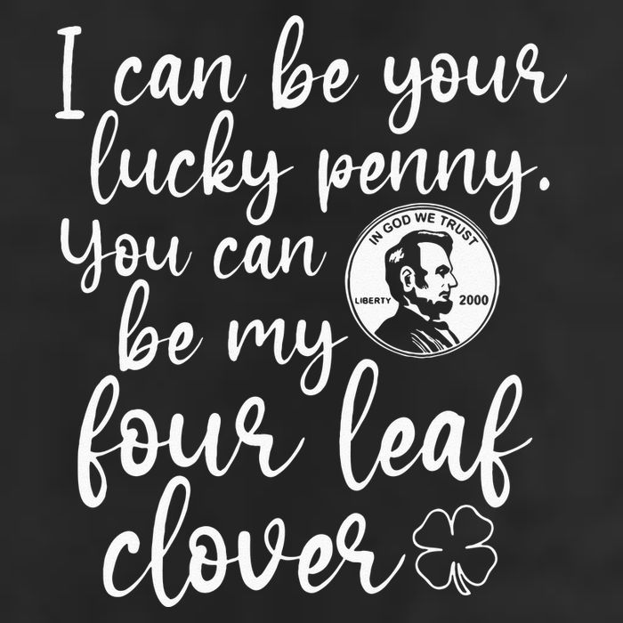 I Can Be Your Lucky Penny You Can Be My Four Leaf Clover Cool Comfort Performance Bucket Hat