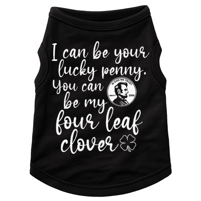 I Can Be Your Lucky Penny You Can Be My Four Leaf Clover Doggie Tank