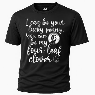 I Can Be Your Lucky Penny You Can Be My Four Leaf Clover Performance Shirt