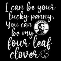 I Can Be Your Lucky Penny You Can Be My Four Leaf Clover Drawstring Bag