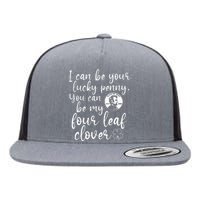 I Can Be Your Lucky Penny You Can Be My Four Leaf Clover Flat Bill Trucker Hat