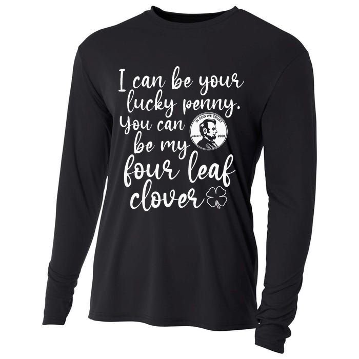 I Can Be Your Lucky Penny You Can Be My Four Leaf Clover Cooling Performance Long Sleeve Crew