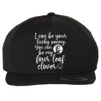 I Can Be Your Lucky Penny You Can Be My Four Leaf Clover Wool Snapback Cap